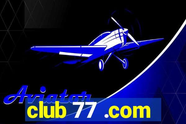 club 77 .com